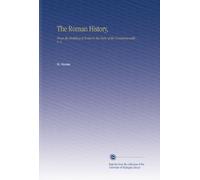 The Roman History,: From the Building of Rome to the Ruin of the Commonwealth ... V. 4