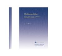 The Roman History: From the Building of the City. [to the Taking of Constantinople by the Turks] V. 3