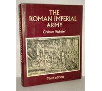 The Roman Imperial Army of the First and Second Centuries A.D. 3 Sub edition by Webster, Graham (1986) Hardcover