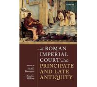 La corte imperial romana en el principado y la antigüedad tardía – Oxford University Press