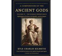 The Roman Inheritance: Indigenous Mythologies of the Latin Italic Rome (A Compendium of the Ancient Gods)