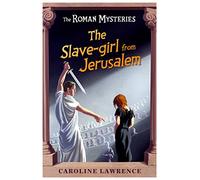 The Slave-girl from Jerusalem: Book 13 (The Roman Mysteries)