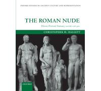 The Roman Nude: Heroic Portrait Statuary 200 B.C. - A.D. 300 (Oxford Studies in Ancient Culture and Representation)