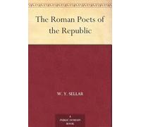 The Roman Poets of the Republic