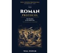 The Roman Protocol: Stoic Discipline for the Modern Man (Ancient Battle Protocols)