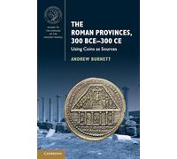 The Roman Provinces, 300 BCE-300 CE: Using Coins as Sources (Guides to the Coinage of the Ancient World)