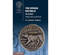 The Roman Republic to 49 BCE: Using Coins as Sources (Guides to the Coinage of the Ancient World)