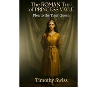 The Roman Trial of Princess Vayle: Plea to the Tiger Queen