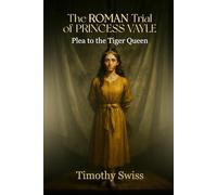 The Roman Trial of Princess Vayle: Plea to the Tiger Queen