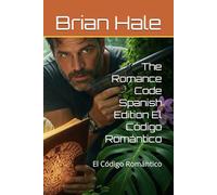 The Romance Code Spanish Edition El Código Romántico: El Código Romántico