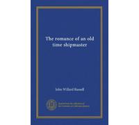 The romance of an old time shipmaster