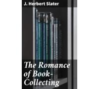 The Romance Of Book-collecting (ebook)