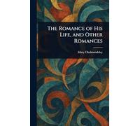The Romance of His Life, and Other Romances