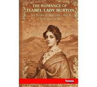 The Romance of Isabel Lady Burton: The Story of her Life - Vol. II