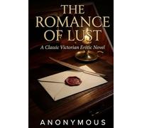 The Romance of Lust: A Classic Victorian Erotic Novel