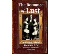 The Romance of Lust, Complete Edition Volumes I-IV: Forward and Introductions by Dante Remy