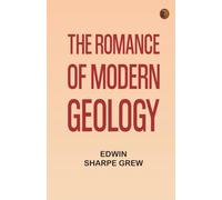 The Romance of Modern Geology