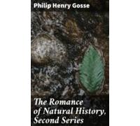 The Romance Of Natural History Second Series (ebook)