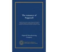 The romance of Pepperell: a brief account of how a great industry developed at Biddeford together with illustrations showing how Pepperell wide sheetings and pillow tubings are made