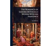 The Romance of Sandro Botticelli Woven With his Paintings