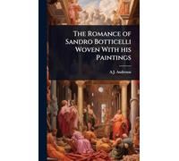 The Romance of Sandro Botticelli Woven With his Paintings