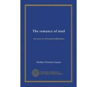 The romance of steel: the story of a thousand millionaires