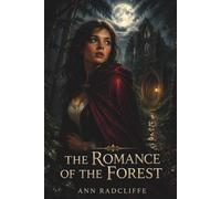 The Romance of the Forest: The 1791 Gothic Literary Classic