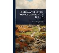 The Romance of the men of Devon. With 17 Illus