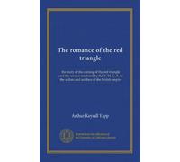 The romance of the red triangle: the story of the coming of the red triangle and the service rendered by the Y. M. C. A. to the sailors and soldiers of the British empire