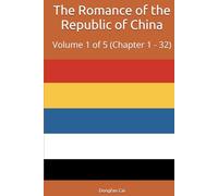 The Romance of the Republic of China: Volume 1 of 5 (Chapter 1 - 32)