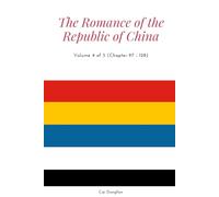 The Romance of the Republic of China: Volume 4 of 5 (Chapter 97 - 128)