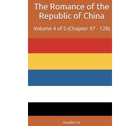 The Romance of the Republic of China: Volume 4 of 5 (Chapter 97 - 128)
