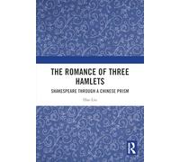 The Romance of Three Hamlets: Shakespeare through a Chinese Prism