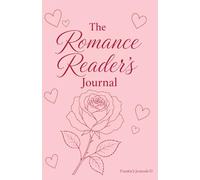 The Romance Reader's Journal: The Ultimate Reading Journal for Romance Lovers