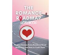 The Romance Roadmap Workbook: The Five Scenes Every Romance Novel Must Have and How to Craft Them (Page Turner Series)