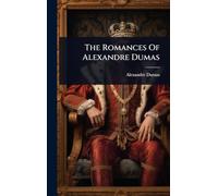 The Romances Of Alexandre Dumas