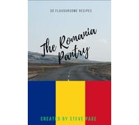 The Romania Pantry: 30 Flavoursome Recipe's (The World Pantry)