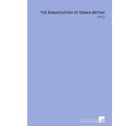 The Romanization of Roman Britain: -1912