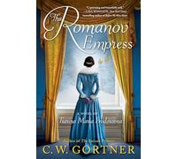 The Romanov Empress: A Novel of Tsarina Maria Feodorovna