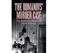 El caso del asesinato de los Romanov – El mito de la masacre en la habitación del sótano