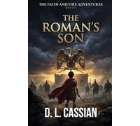 The Roman's Son: A Coming-of-Age Novel of Faith and Empire in First Century Jerusalem: 1 (The Faith and Fire Adventures)