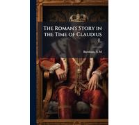 The Roman's Story in the Time of Claudius I..