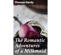 The Romantic Adventures Of A Milkmaid (ebook)