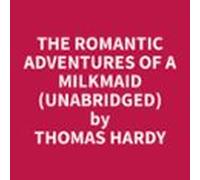 The Romantic Adventures Of A Milkmaid (unabridged) (audiolibro)
