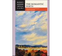 The ROMANTIC POETS (Bloom's Modern Critical Views)