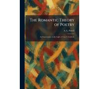 The Romantic Theory of Poetry: An Examination in the Light of Croce's Aesthetic