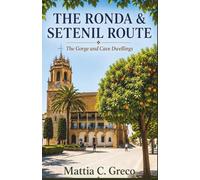 THE RONDA & SETENIL ROUTE: The Gorge and Cave Dwellings (The White Villages Of Andalusia)