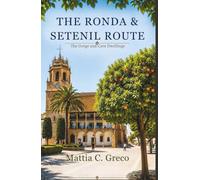 THE RONDA & SETENIL ROUTE: The Gorge and Cave Dwellings (The White Villages Of Andalusia)