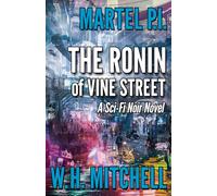 The Ronin of Vine Street: A Sci-Fi Noir Novel (Martel P.I.)