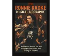 THE RONNIE RADKE MUSICAL BIOGRAPHY: A deep dive into the raw truth behind the fame, feuds, and Falling in Reverse
